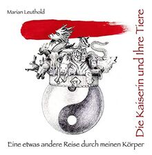 Die Kaiserin und ihre Tiere: Eine etwas andere Reise durch meinen Körper