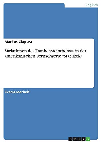 Variationen des Frankensteinthemas in der amerikanischen Fernsehserie Star Trek