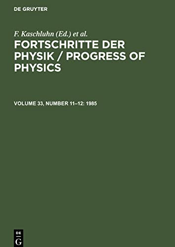 Fortschritte der Physik / Progress of Physics, Volume 33, Number 11¿12, Fortschritte der Physik / Progress of Physics (1985)