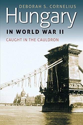 Hungary in World War II: Caught in the Cauldron (World War Ii: the Global, Human, and Ethical Dimension)