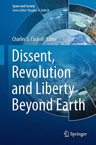 Dissent, Revolution and Liberty Beyond Earth (Space and Society)