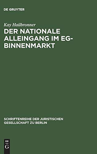 Der nationale Alleingang im EG-Binnenmarkt: Vortrag gehalten vor der Juristischen Gesellschaft zu Berlin am 17. Mai 1989 (Schriftenreihe der Juristischen Gesellschaft zu Berlin, 116, Band 116)