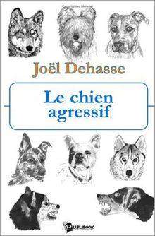 Le chien agressif : gestion du chien agressif en clientèle