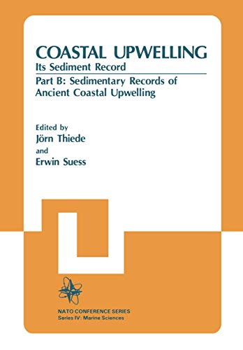 Coastal Upwelling Its Sediment Record: Part B: Sedimentary Records of Ancient Coastal Upwelling (Nato Conference Series, 10B)