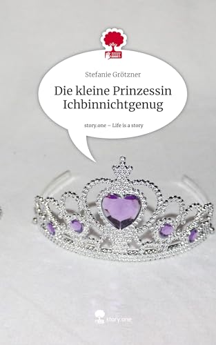 Die kleine Prinzessin Ichbinnichtgenug. Life is a Story - story.one