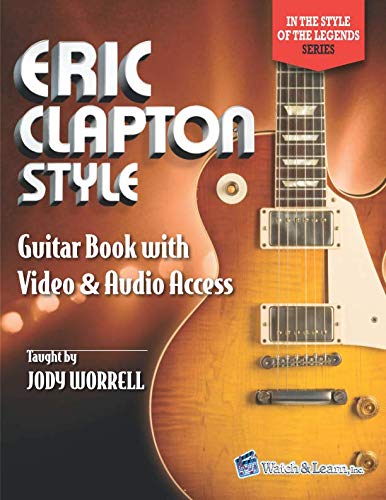Jody Worrell Eric Clapton Style Guitar Book, With Online Video & Audio Access (In The Style Of The Legends, Band 2)