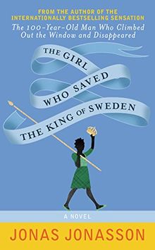 The Girl Who Saved the King of Sweden: A Novel