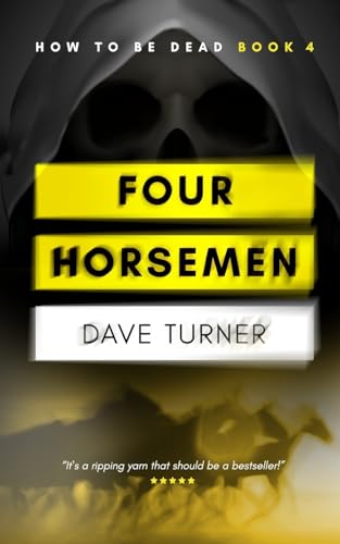 Four Horsemen (The 'How To Be Dead' Grim Reaper Comedy Horror Series, Band 4)