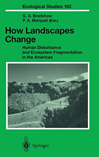 How Landscapes Change: Human Disturbance and Ecosystem Fragmentation in the Americas (Ecological Studies, 162, Band 162)