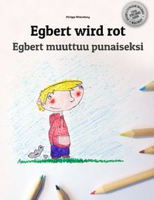 Egbert wird rot/Egbert muuttuu punaiseksi: Kinderbuch/Malbuch Deutsch-Finnisch (bilingual/zweisprachig)