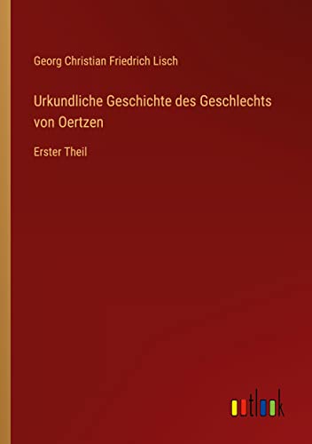 Urkundliche Geschichte des Geschlechts von Oertzen: Erster Theil