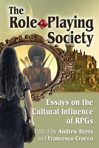 Role-Playing Society: Essays on the Cultural Influence of Rpgs