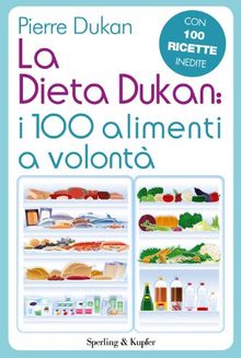La dieta Dukan: i 100 alimenti a volontà. Con 100 ricette inedite von Pierre Dukan | Buch | Zustand gut