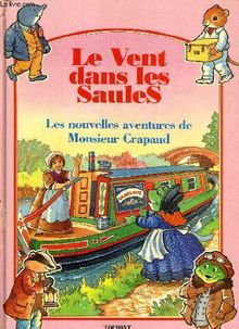 LE VENT DANS LES SAULES - LES NOUVELLES AVENTURES DE MONSIEUR CRAPAUD.