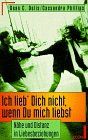 Ich lieb' Dich nicht, wenn Du mich liebst. Nähe und Distanz in Liebesbeziehungen.