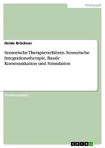 Sensorische Therapieverfahren. Sensorische Integrationstherapie, Basale Kommunikation und Stimulation