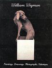 William Wegman: Paintings, Drawings, Photographs, Videotapes (Monographie)