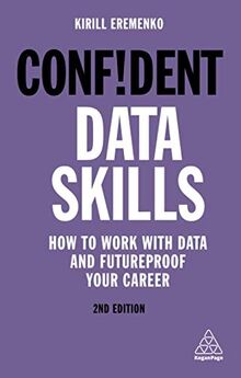Confident Data Skills: How to Work with Data and Futureproof Your Career