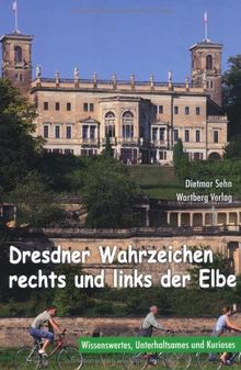 Dresdner Wahrzeichen rechts und links der Elbe. Wissenswertes, Unterhaltsames und Kurioses