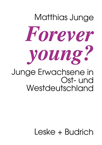Forever Young?: Junge Erwachsene in Ost- und Westdeutschland