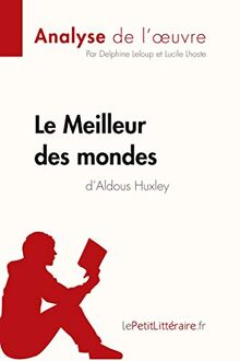 Le Meilleur des mondes d'Aldous Huxley (Analyse de l'oeuvre) : Analyse complète et résumé détaillé de l'oeuvre