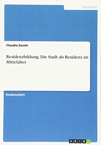 Residenzbildung. Die Stadt als Residenz im Mittelalter