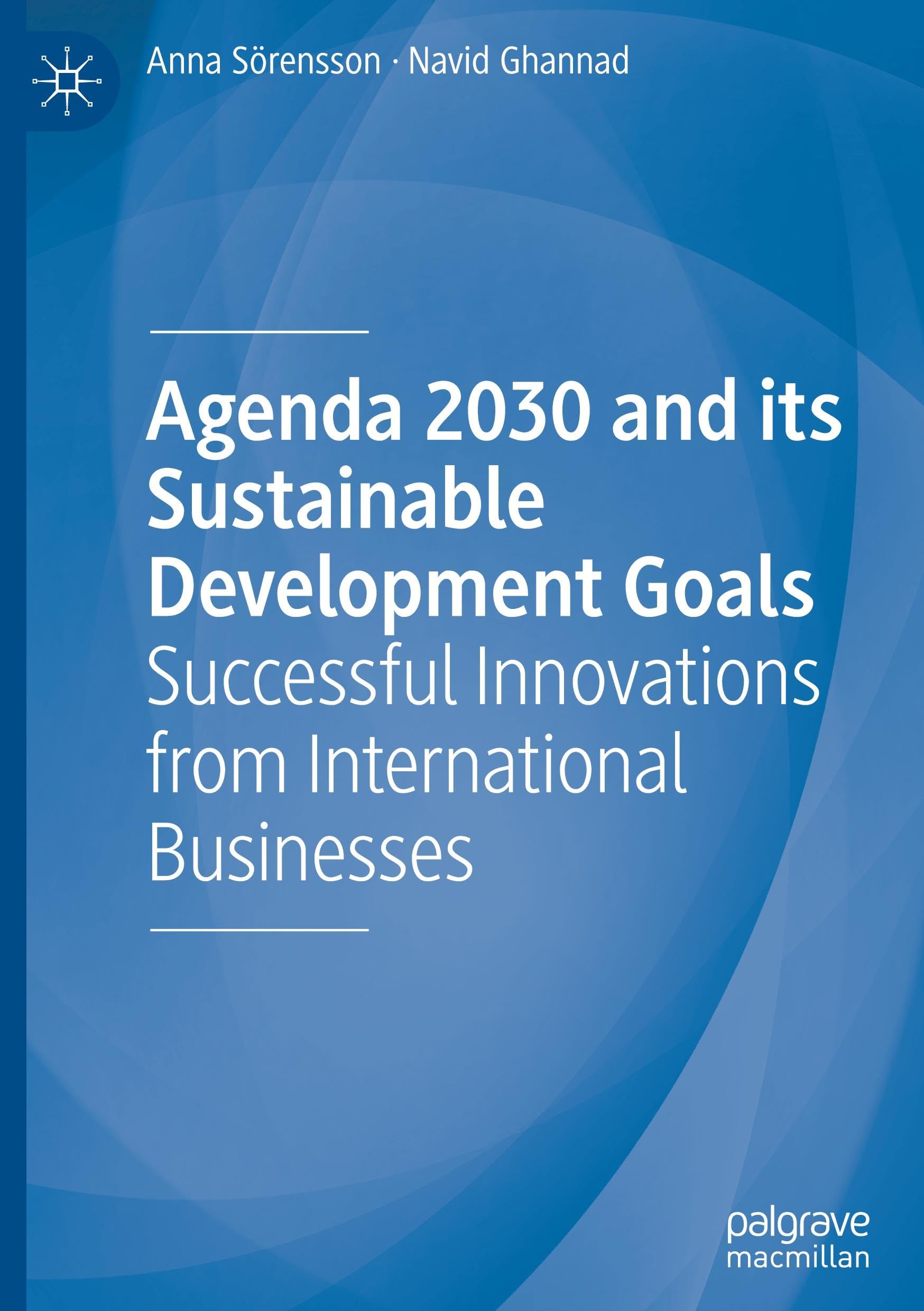 Agenda 2030 and its Sustainable Development Goals: Successful Innovations from International Businesses