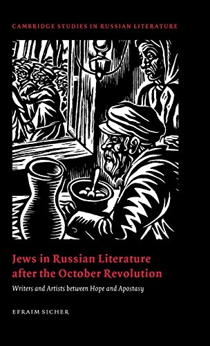 Jews in Russian Literature after the October Revolution: Writers and Artists between Hope and Apostasy (Cambridge Studies in Russian Literature)