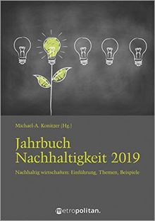 Jahrbuch Nachhaltigkeit 2019: Nachhaltig wirtschaften: Einführung, Themen, Beispiele (metropolitan Bücher)