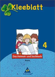 Kleeblatt : Das Heimat- und Sachbuch - Ausgabe 2008 Bayern: Schülerband 4