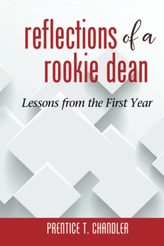 Reflections of a Rookie Dean: Lessons from the First Year: Lessons from the First Year (hc)
