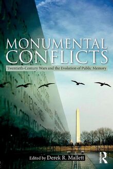 Monumental Conflicts: Twentieth-Century Wars and the Evolution of Public Memory