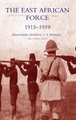 The East African Force 1915-1919: The East African Force 1915-1919