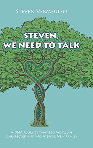 Steven, We Need to Talk: A DNA Journey That Led Me to an Unexpected and Wonderful New Family
