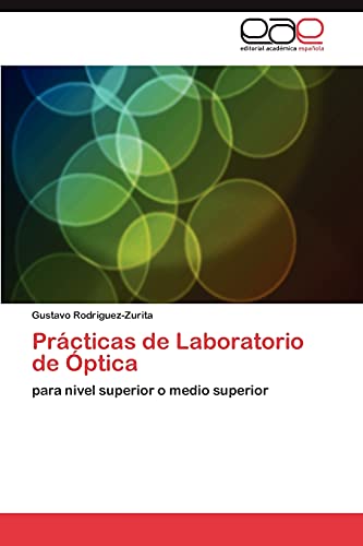 Prácticas de Laboratorio de Óptica: para nivel superior o medio superior