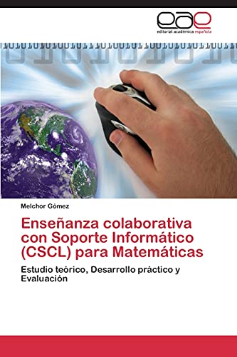 Enseñanza colaborativa con Soporte Informático (CSCL) para Matemáticas: Estudio teórico, Desarrollo práctico y Evaluación