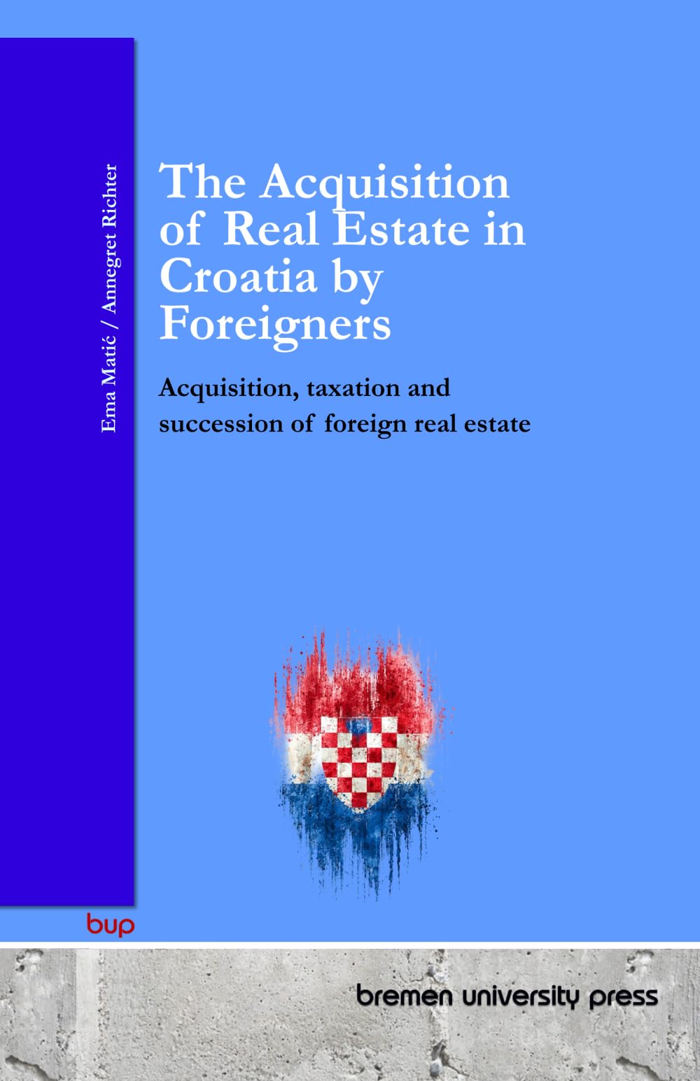 The Acquisition of Real Estate in Croatia by Foreigners: Acquisition, taxation and succession of foreign real estate