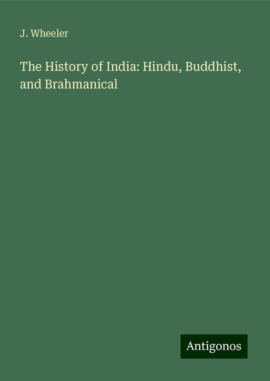 The History of India: Hindu, Buddhist, and Brahmanical