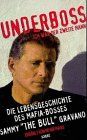 Underboss. Ich war der zweite Mann. Die Lebensgeschichte des Mafia-Bosses Sammy "The Bull" Gravano.