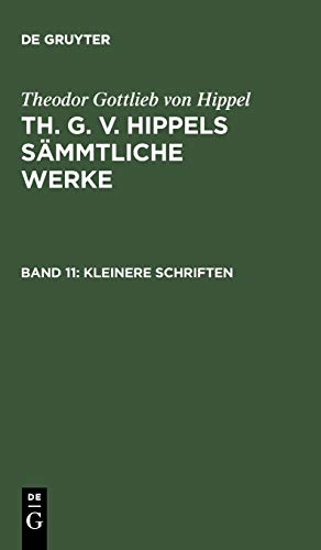 Kleinere Schriften (Theodor Gottlieb von Hippel: Th. G. v. Hippels sämmtliche Werke)