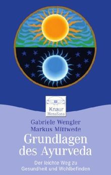 Grundlagen des Ayurveda - Der leichte Weg zu Gesundheit und Wohlbefinden: Ein Praxisbuch (nur innen)