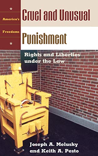 Cruel and Unusual Punishment: Rights and Liberties Under the Law (America's Freedoms)