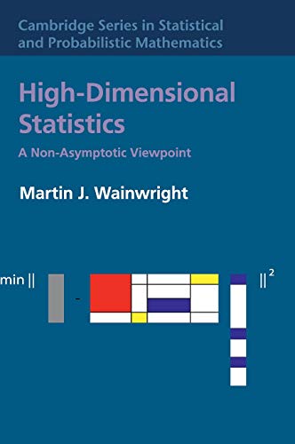 High-Dimensional Statistics: A Non-Asymptotic Viewpoint (Cambridge Series in Statistical and Probabilistic Mathematics, Band 48)
