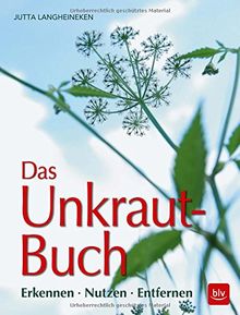 Das Unkraut-Buch: Erkennen · Nutzen · Entfernen