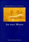 An den Mond: Goethes Zeichnungen, Gedichte und Auszüge aus dem Werk