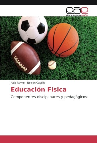 Educación Física: Componentes disciplinares y pedagógicos