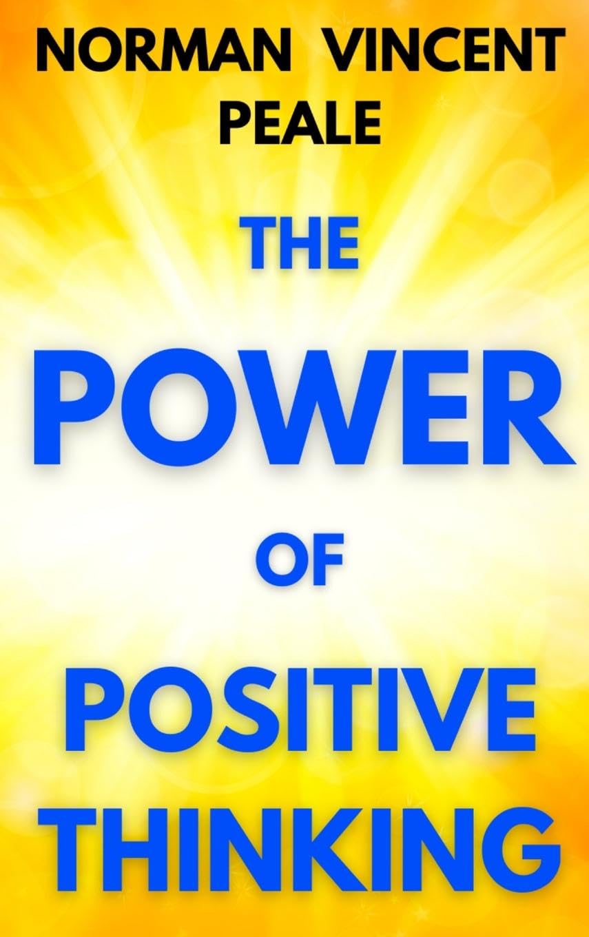 The Power of Positive Thinking: A Practical Guide to Mastering the Problems of Everyday Living