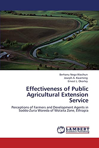 Effectiveness of Public Agricultural Extension Service: Perceptions of Farmers and Development Agents in Soddo-Zuria Woreda of Wolaita Zone, Ethiopia