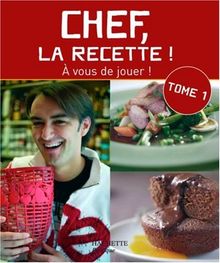 Chef, la recette ! : à vous de jouer !