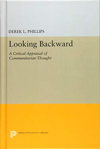 Looking Backward: A Critical Appraisal of Communitarian Thought (Princeton Legacy Library)